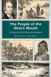 The People of the River's Mouth: In Search of the Missouria Indians (Volume 1)