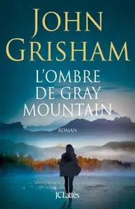 John Grisham, "L'ombre de Gray Mountain"