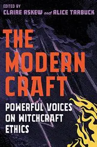 The Modern Craft: Powerful voices on witchcraft ethics