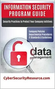 Information Security Program Guide: Company Policies, Departmental Procedures, IT Standards & Guidelines