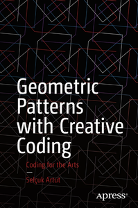 Geometric Patterns with Creative Coding: Coding for the Arts