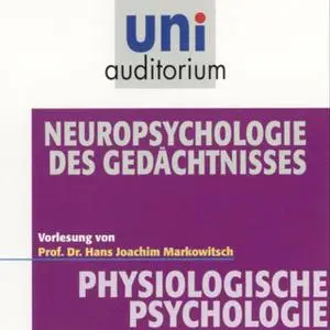 «Uni Auditorium - Physiologische Psychologie: Neuropsychologie des Gedächtnisses» by Hans Joachim Markowitsch