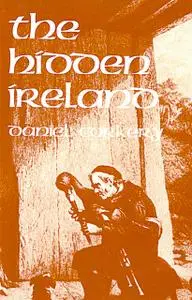 «The Hidden Ireland – A Study of Gaelic Munster in the Eighteenth Century» by Daniel Corkery