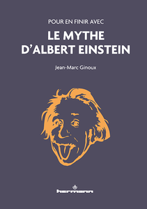 Jean-Marc Ginoux - Pour en finir avec le mythe d'Albert d'Einstein