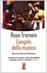 Rose Tremain - L'angelo della musica