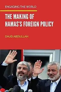 Engaging the World: The Making of Hamas's Foreign Policy