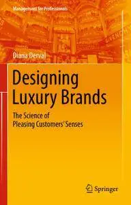 Designing Luxury Brands: The Science of Pleasing Customers’ Senses (Repost)