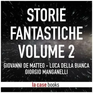 «Storie Fantastiche Vol. 2» by Giovanni di Matteo, Luca della Bianca e Giorgio Manganelli