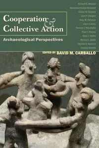 Cooperation and Collective Action: Archaeological Perspectives (repost)