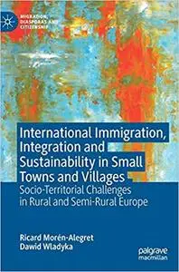 International Immigration, Integration and Sustainability in Small Towns and Villages