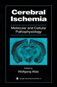 Cerebral Ischemia: Molecular and Cellular Pathophysiology (Repost)