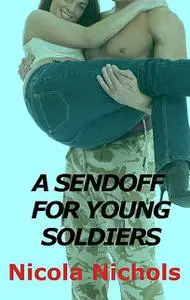 «A Sendoff For Young Soldiers» by Nicola Nichols