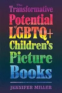 The Transformative Potential of LGBTQ+ Children’s Picture Books