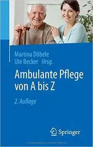 Ambulante Pflege von A bis Z, Auflage: 2