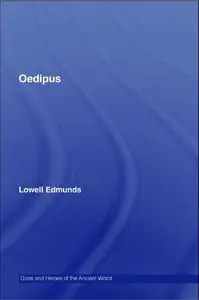Oedipus (Gods and Heroes of the Ancient World) by Lowell Edmunds (Repost)