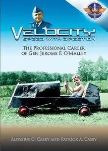 Velocity: Speed with Direction. Professional Career of Gen Jerome F. O'Malley (repost)