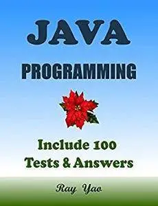 JAVA: JAVA Programming, For Beginners, Learn Coding Fast! (With 100 Tests & Answers)