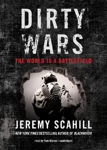 Dirty Wars: The World Is A Battlefield [Audiobook]