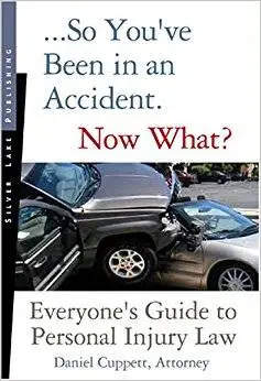 So You've Been in an Accident, Now What?: Everyone's Guide to Personal Injury Law (Repost)