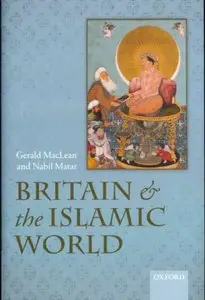 Britain and the Islamic World, 1558-1713 (Repost)