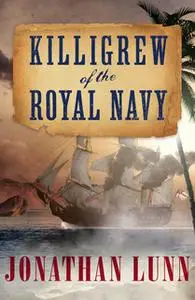 «Killigrew of the Royal Navy» by Jonathan Lunn