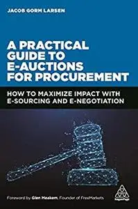 A Practical Guide to E-auctions for Procurement