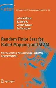 Random Finite Sets for Robot Mapping and SLAM: New Concepts in Autonomous Robotic Map Representations