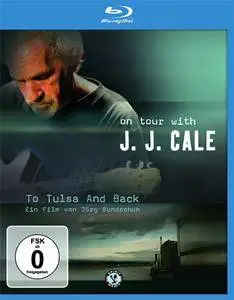 To Tulsa And Back - On tour with J.J. Cale (2005) [Blu-ray]