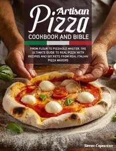 Steven Capuozzo - Artisan Pizza Cookbook And Bible