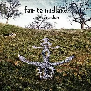 Fair To Midland - Arrows And Anchors (2011)