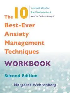 The 10 Best-Ever Anxiety Management Techniques Workbook, 2nd Edition