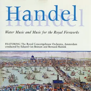 Bernard Haitink, Eduard van Beinum - Handel: Water Music & Music for the Royal Fireworks (1996)