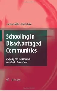Schooling in Disadvantaged Communities: Playing the Game from the Back of the Field