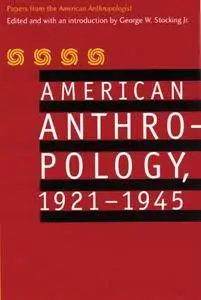 American Anthropology, 1921-1945: Papers from the "American Anthropologist"