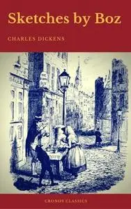 «Sketches by Boz (Cronos Classics)» by Charles Dickens,Cronos Classics