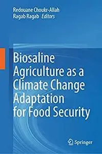 Biosaline Agriculture as a Climate Change Adaptation for Food Security