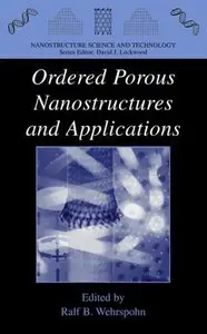 Ordered Porous Nanostructures and Applications (Nanostructure Science and Technology) (repost)