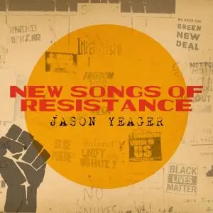 Jason Yeager - New Songs of Resistance (2019)