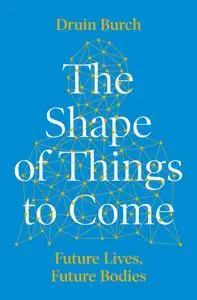 The Shape of Things to Come: Exploring the Future of the Human Body