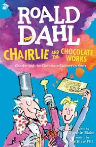 «Chairlie and the Chocolate Works» by Roald Dahl