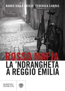 Nando Dalla Chiesa, Federica Cabras - Rosso mafia. La 'ndrangheta a Reggio Emilia