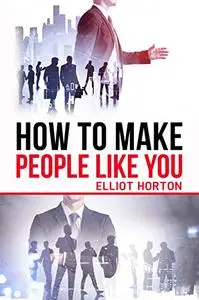 How to Make People Like You