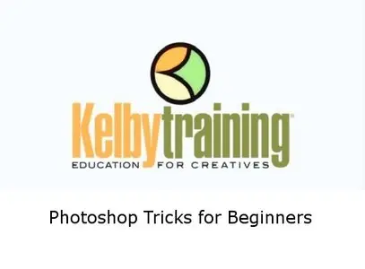 Kelby Training - Photoshop Tricks for Beginners By Calvin Hollywood