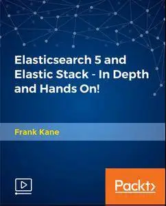 Elasticsearch 5 and Elastic Stack - In Depth and Hands On