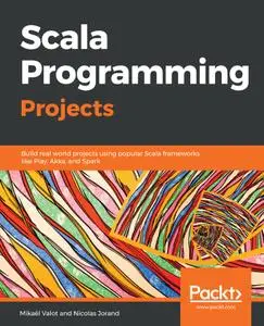 Scala Programming Projects: Build real world projects using popular Scala frameworks like Play, Akka, and Spark