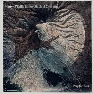 Marty O'Reilly & the Old Soul Orchestra - Pray for Rain (2014)