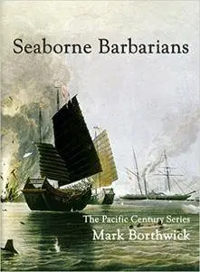 Seaborne Barbarians (Pacific Century: The Emergence of Modern Pacific Asia Book 2)