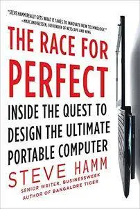 The Race for Perfect:  Inside the Quest to Design the Ultimate Portable Computer(Repost)