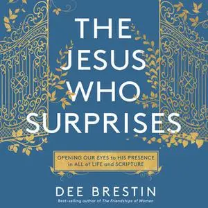 «The Jesus Who Surprises» by Dee Brestin