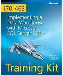 Training Kit (Exam 70-463) Implementing a Data Warehouse with Microsoft SQL Server 2012 [Repost]